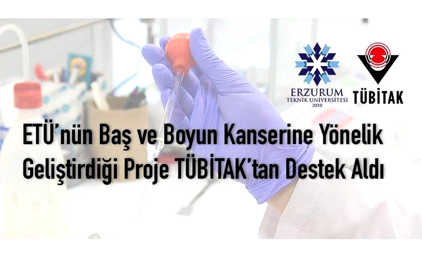 Baş ve boyun kanserine yönelik geliştirilen proje destek aldı