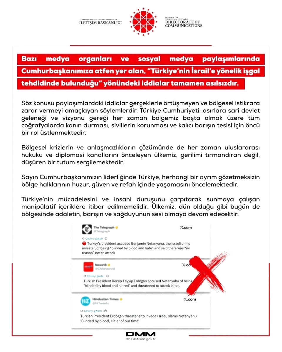 Dezenformasyonla Mücadele Merkezi: “‘Türkiye’nin İsrail’e yönelik işgal tehdidinde bulunduğu’ yönündeki iddialar tamamen asılsızdır”