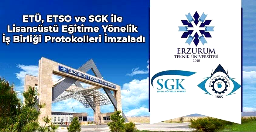 ETÜ, ETSO ve SGK ile lisansüstü eğitime yönelik iş birliği protokolleri imzaladı