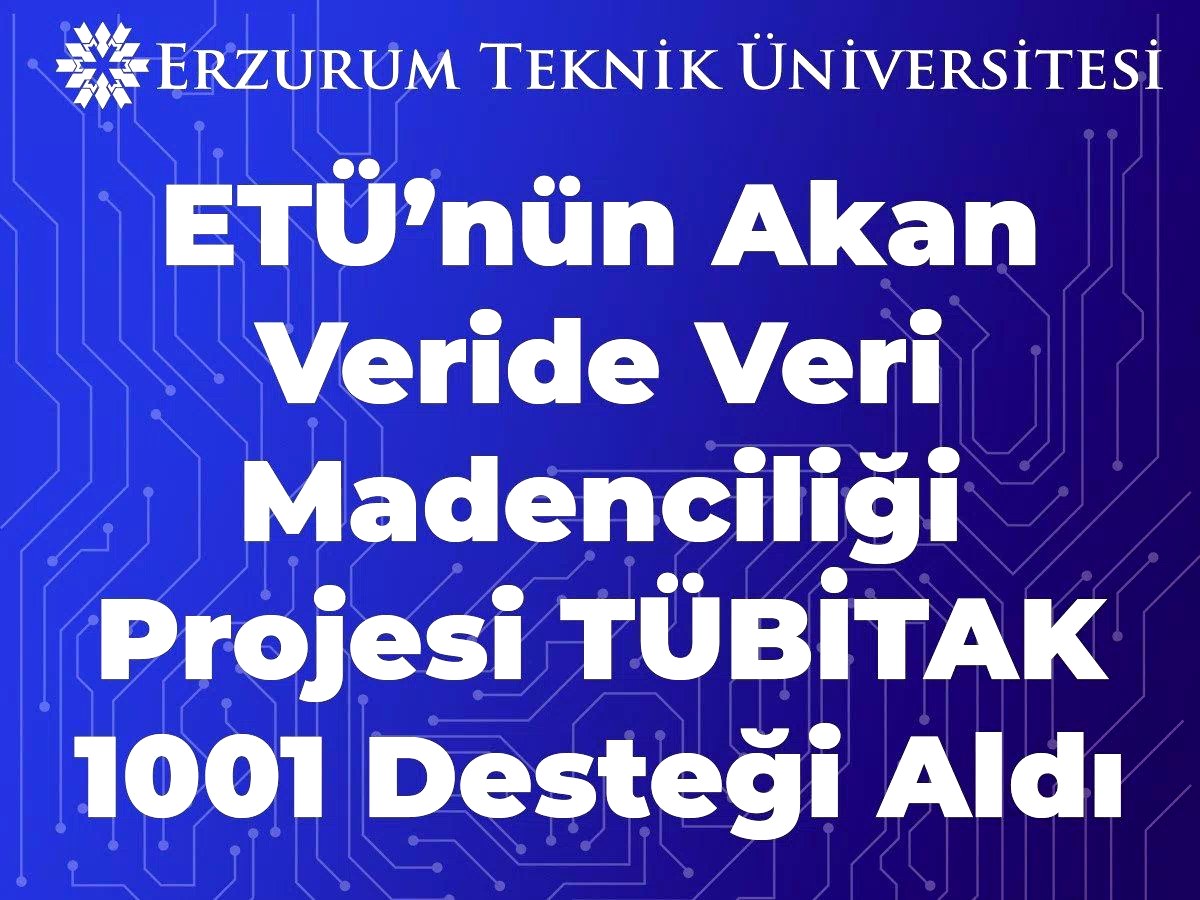 ETÜ’nün akan veride veri madenciliği projesi TÜBİTAK 1001 desteği aldı