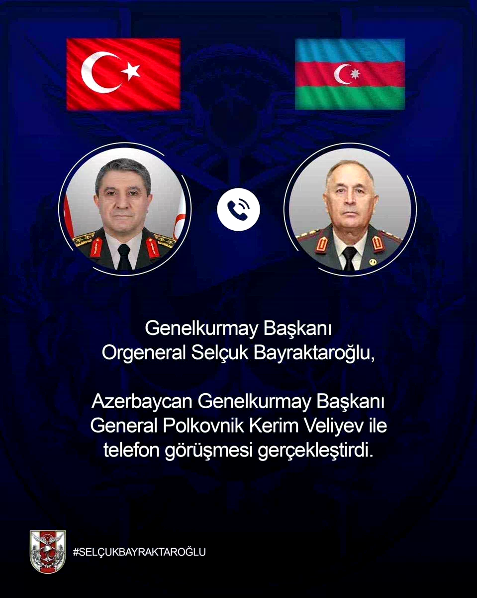 Genelkurmay Başkanı Orgeneral Bayraktaroğlu, Azerbaycanlı mevkidaşı ile telefonda görüştü