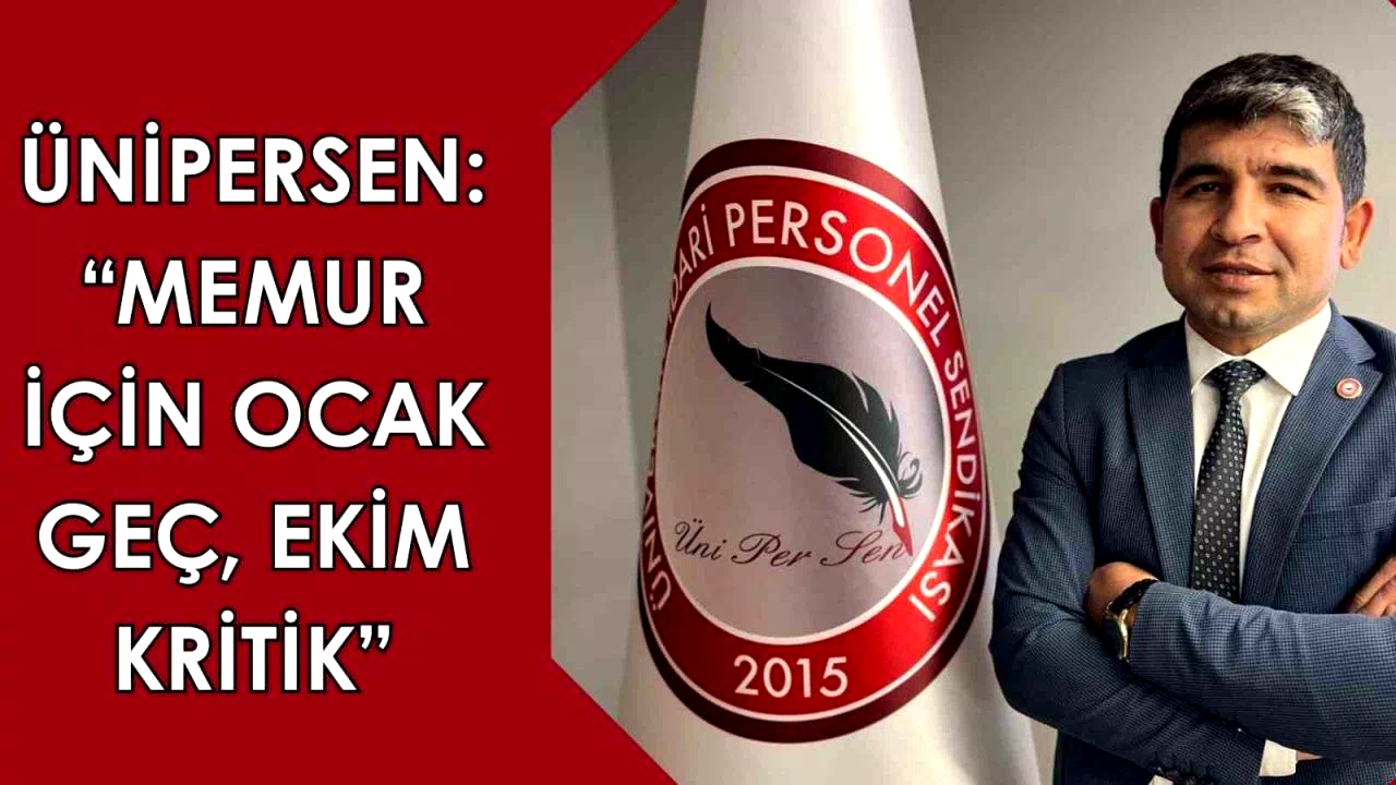 ÜNİPERSEN: “Memur için ocak geç, ekim kritik”