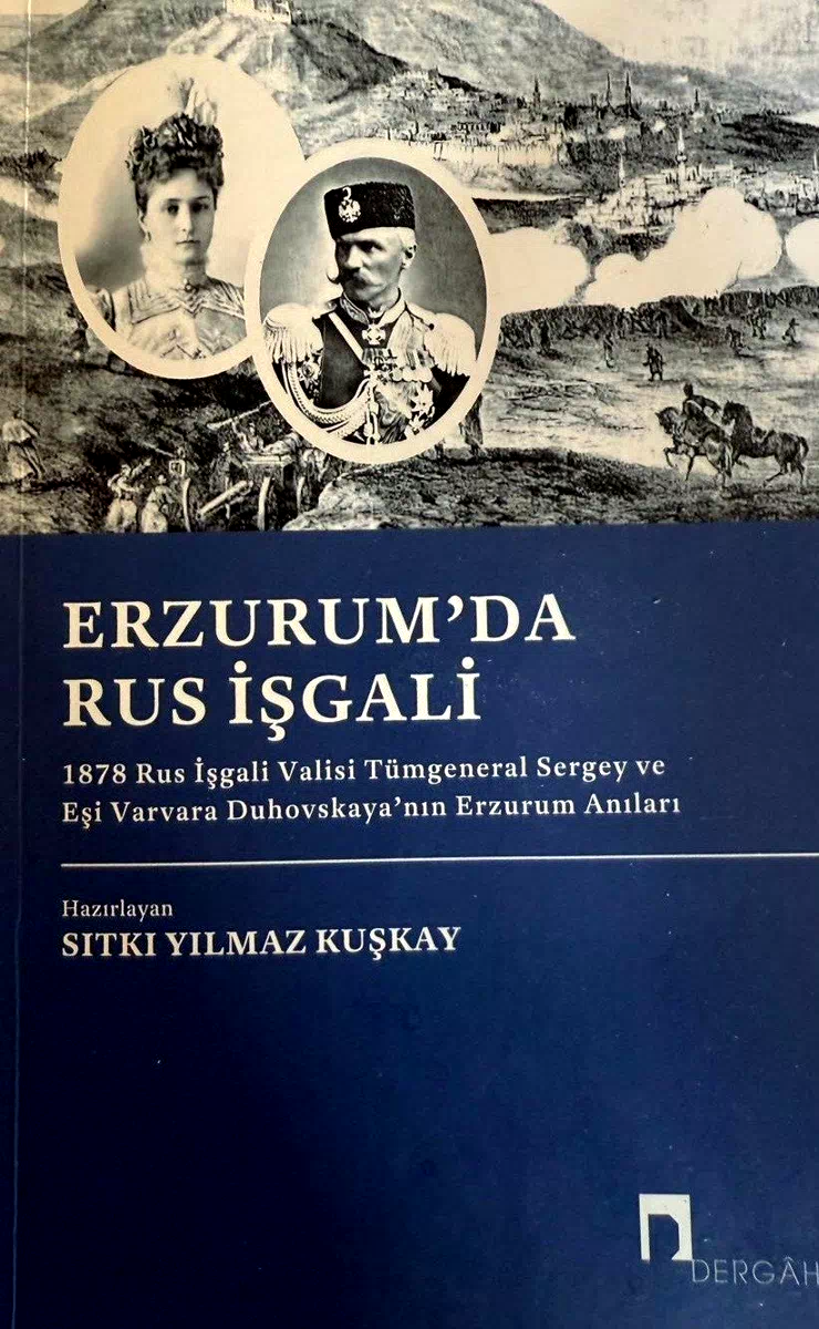 Yılmaz Kuşkay’dan, Erzurum tarihine ışık tutan bir eser: Erzurum’da Rus İşgali