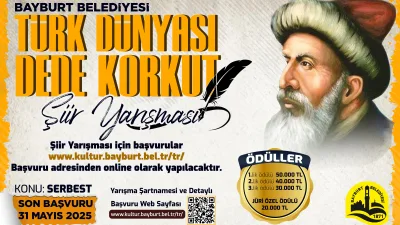 Bayburt Belediyesi tarafından Türk Dünyası Dede Korkut Şiir yarışması düzenleniyor.
