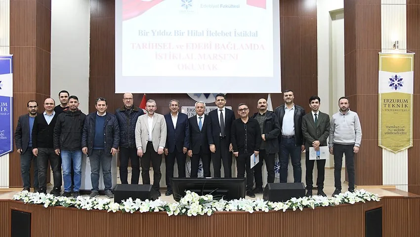 Erzurum Teknik Üniversitesi'nde düzenlenen "Tarihsel ve Edebî Bağlamda İstiklal Marşı’nı