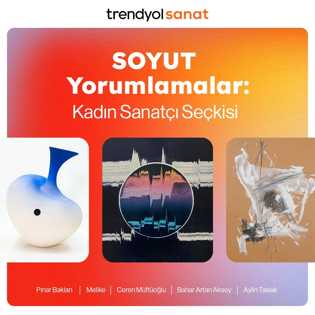 Trendyol Sanat, 5 kadın sanatçının soyut eserlerini sergileyerek sanatseverlerle buluşturuyor.