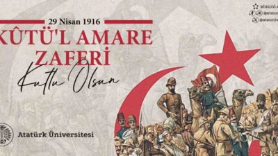 Atatürk Üniversitesi Rektörü Prof. Dr. Ahmet Hacımüftüoğlu Kûtü’l Amare Zaferinin