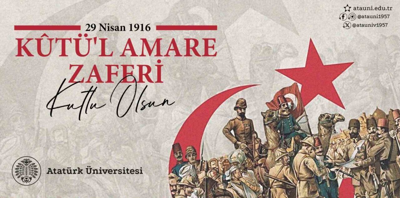 Atatürk Üniversitesi Rektörü Prof. Dr. Ahmet Hacımüftüoğlu Kûtü’l Amare Zaferinin