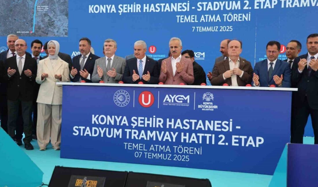 Konya’da Stadyum-Şehir Hastanesi Tramvay Hattı’nın 2. Etap Temel Atma Töreni’ne