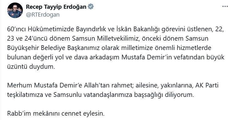 Cumhurbaşkanı Erdoğan’dan Mustafa Demir için taziye mesajı Cumhurbaşkanı Recep Tayyip Erdoğan, önceki dönem Samsun Büyükşehir Belediye Başkanı,