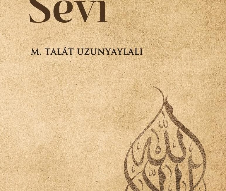 “Dokuz Sevi”, Allah’ın sevgi prensiplerine yolculuk M. Talât Uzunyaylalı’nın yeni eseri “Dokuz Sevi” Babı Ali Kültür