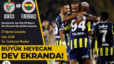 Nazilli Belediyesi, Şampiyonlar Ligi Play-Off mücadelesini Cumhuriyet Meydanı’nındaki dev ekranda