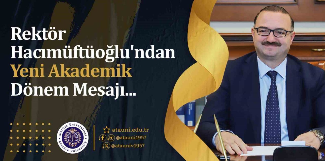 Atatürk Üniversitesi Rektörü Prof. Dr. Ahmet Hacımüftüoğlu, yeni akademik dönem