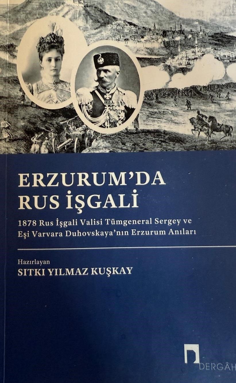 Araştırmacı-yazar iş insanı Sıtkı Yılmaz Kuşkay, 1878’de Erzurum’u işgal eden