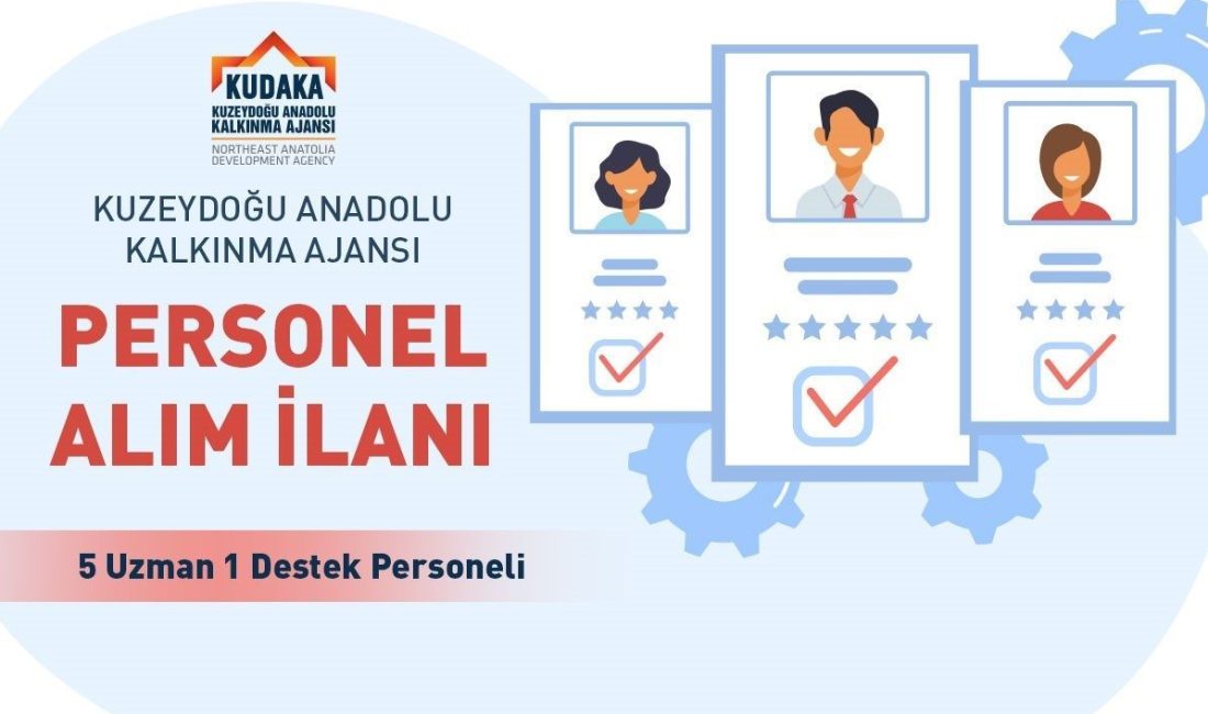 Kuzeydoğu Anadolu Kalkınma Ajansı (KUDAKA) uzman ve destek personeli alacak.
