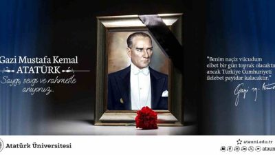 Atatürk Üniversitesi Rektörü Prof. Dr. Ahmet Hacımüftüoğlu, 10 Kasım Atatürk’ü