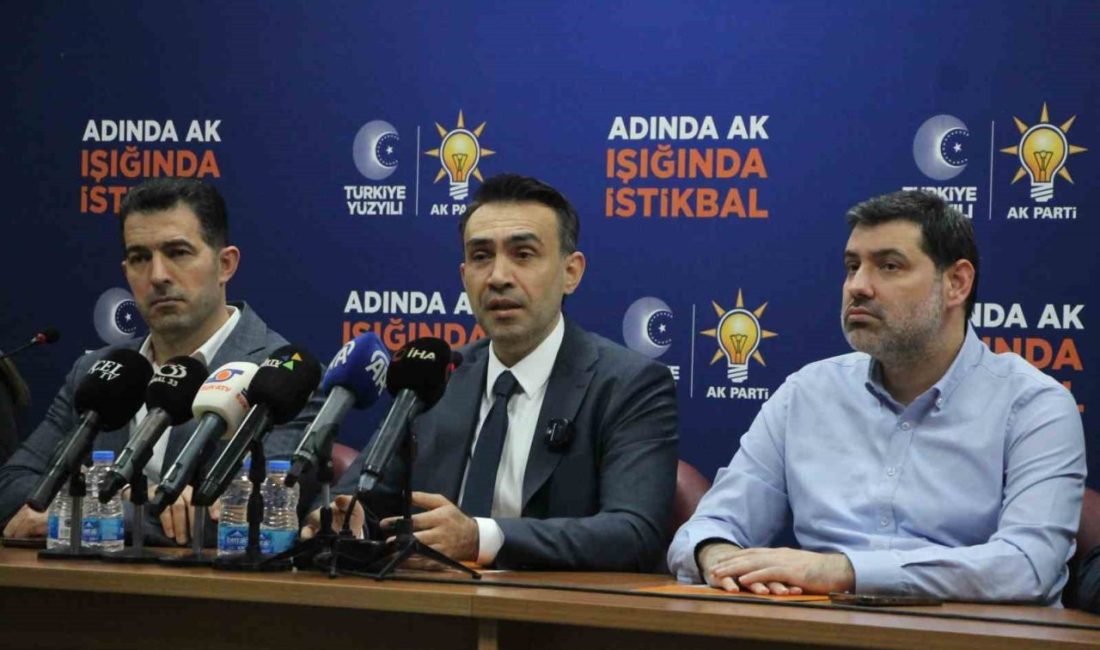 AK Parti Mersin İl Başkanı Adem Aldemir,” Bugün itibarıyla AK