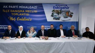 Eskişehir’de AK Parti İl Başkanlığı tarafından Mihalgazi İlçe Danışma Meclisi