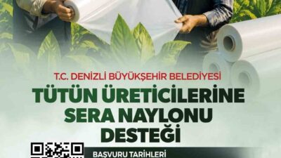 Denizli Büyükşehir Belediyesi, kırsal kalkınmayı destekleme vizyonu kapsamında tütün üreticilerinin