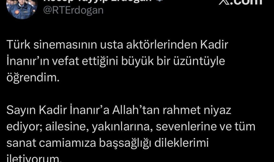 Cumhurbaşkanı Recep Tayyip Erdoğan, Türk sinemasının usta oyuncularından Kadir İnanır’ın